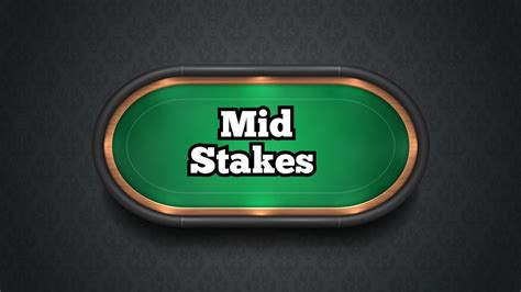 mid stakes poker